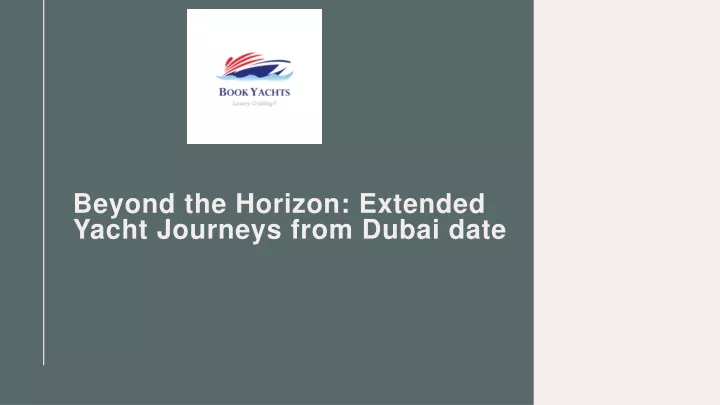 beyond the horizon extended yacht journeys from dubai date