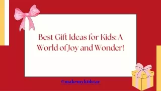 Best Gift Ideas for Kids: Crafting Moments of Joy and Wonder!