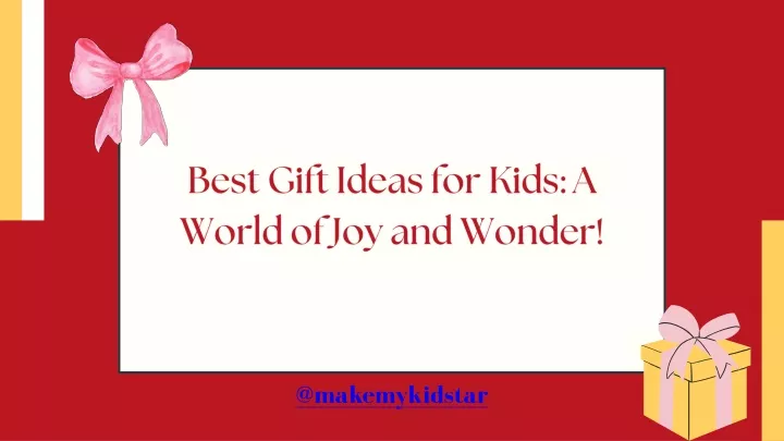 best gift ideas for kids a world of joy and wonder