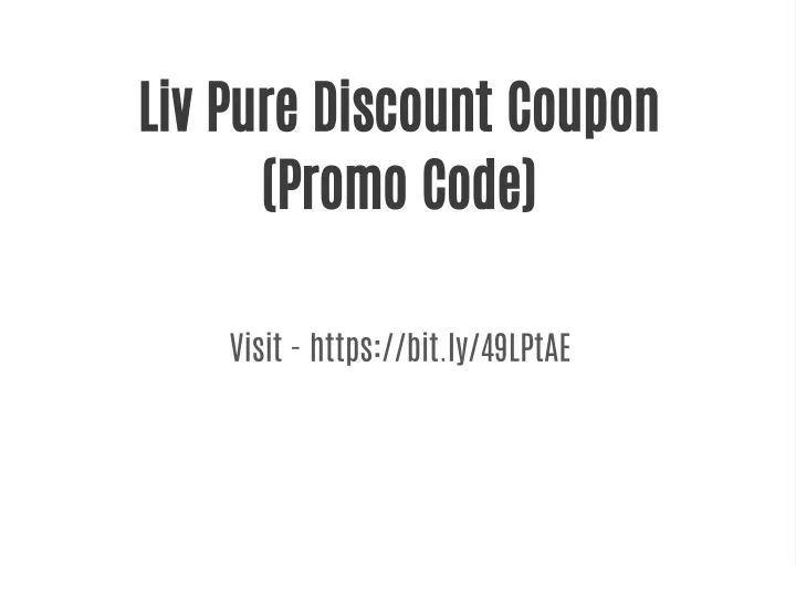 PPT - Liv Pure Discount Coupon (Promo Code) PowerPoint Presentation ...