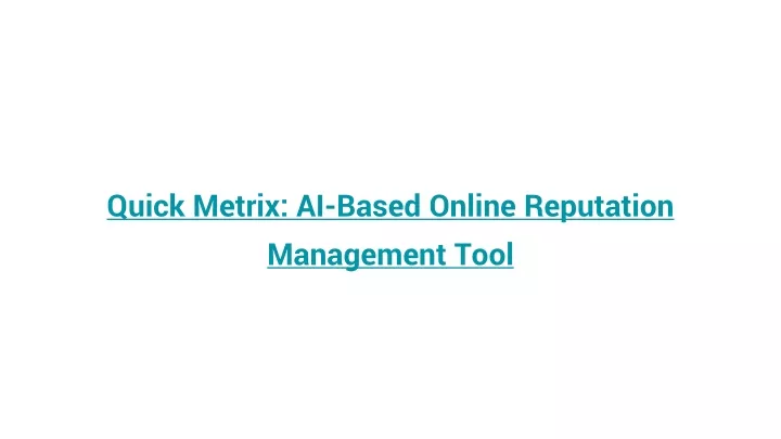 quick metrix ai based online reputation management tool