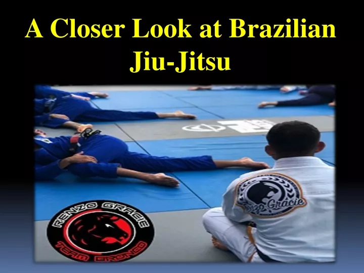 a closer look at brazilian jiu jitsu