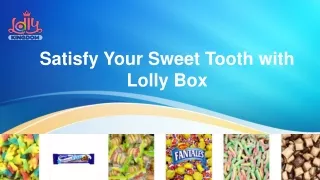 Satisfy Your Sweet Tooth with Lolly Box A Subscription Box for Lolly Lovers