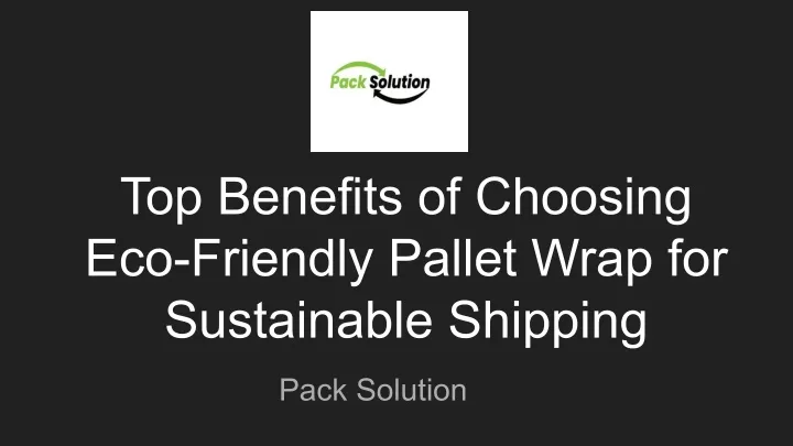 top b n fits of choosing eco fri ndly pall t wrap