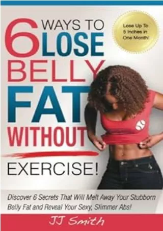 [PDF READ ONLINE] 6 Ways to Lose Belly Fat Without Exercise!