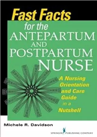 Download Book [PDF] Fast Facts for the Antepartum and Postpartum Nurse: A Nursing Orientation and Care Guide in a Nutshe