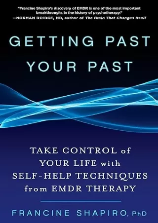 $PDF$/READ/DOWNLOAD Getting Past Your Past: Take Control of Your Life with Self-Help Techniques from EMDR Therapy