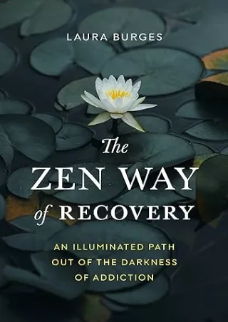 PDF_ The Zen Way of Recovery: An Illuminated Path Out of the Darkness of Addiction