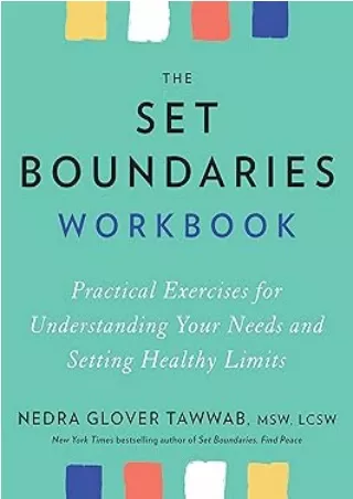 [READ DOWNLOAD] The Set Boundaries Workbook: Practical Exercises for Understanding Your Needs and Setting Healthy Limits