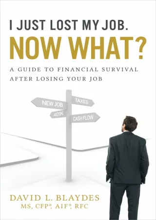 DOWNLOAD/PDF I Just Lost My Job. Now What?: A Guide to Financial Survival After Losing Your Job