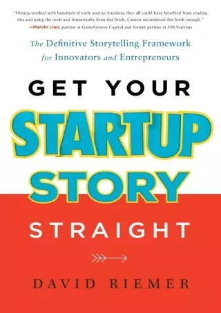 [READ DOWNLOAD] Get Your Startup Story Straight: The Definitive Storytelling Framework for Innovators and Entrepreneurs