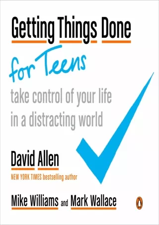 READ [PDF] Getting Things Done for Teens: Take Control of Your Life in a Distracting World