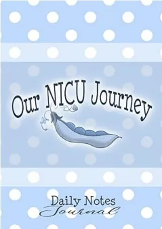 [READ DOWNLOAD] Our NICU Journey Daily Notes Journal: (Boy Blue) 10 week Keepsake Log Book for Parents of a Premature (P