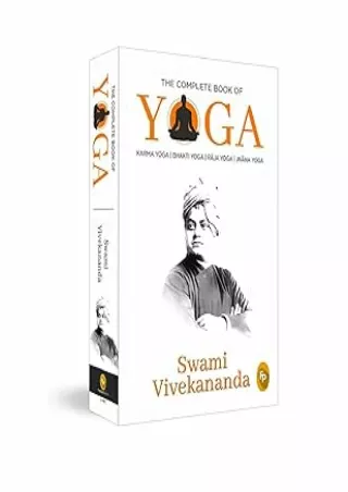 [PDF READ ONLINE] The Complete Book of Yoga: Karma Yoga, Bhakti Yoga, Raja Yoga, Jnana Yoga