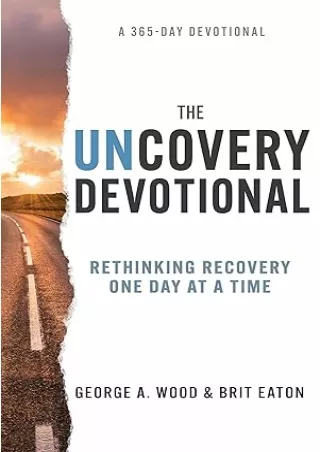Read ebook [PDF] The Uncovery Devotional: Rethinking Recovery One Day at a Time