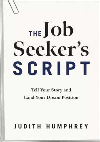 Read ebook [PDF] The Job Seeker's Script: Tell Your Story and Land Your Dream Position