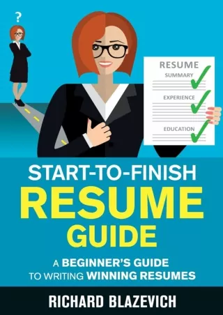 Read ebook [PDF] Start-to-Finish Resume Guide: A Beginner's Guide to Writing Winning Resumes (Start-to-Finish Job Search