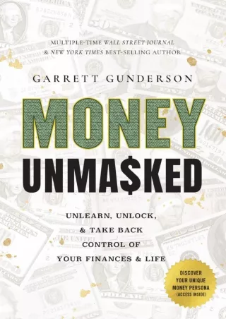 [PDF READ ONLINE] Money Unmasked: Unlearn, Unlock, and Take Back Control of Your Finances and Life