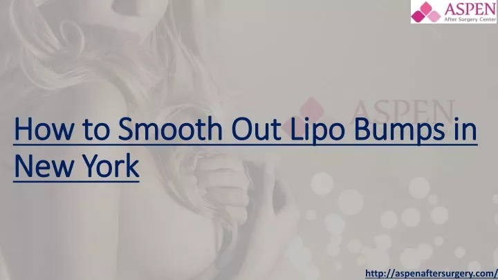 how to smooth out lipo bumps in new york