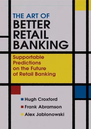 ❤READ⚡ [PDF]  The Art of Better Retail Banking: Supportable Predictions on the F