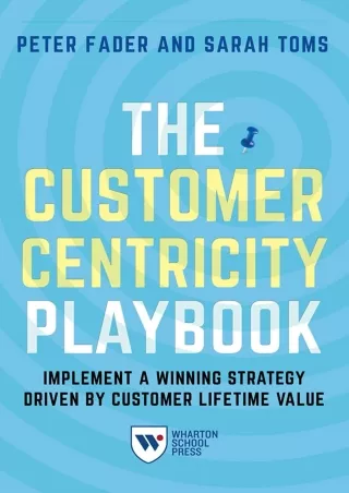 ❤READ⚡ [PDF]  The Customer Centricity Playbook: Implement a Winning Strategy Dri