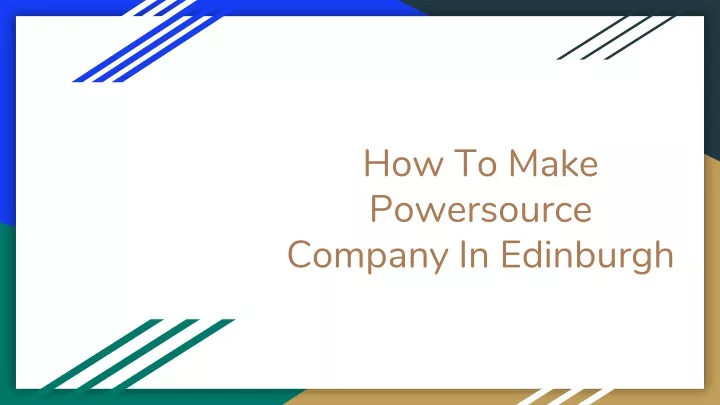 how to make powersource company in edinburgh