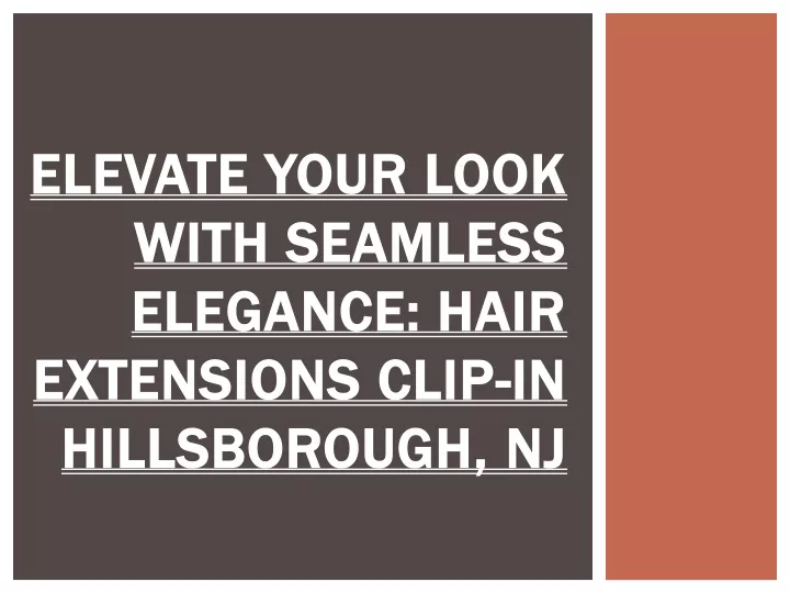elevate your look with seamless elegance hair extensions clip in hillsborough nj