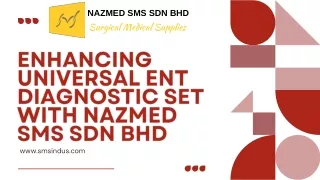 Enhancing Universal Ent Diagnostic Set With Nazmed SMS Sdn Bhd