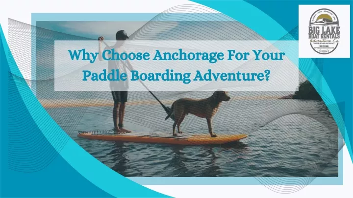 why choose anchorage for your paddle boarding