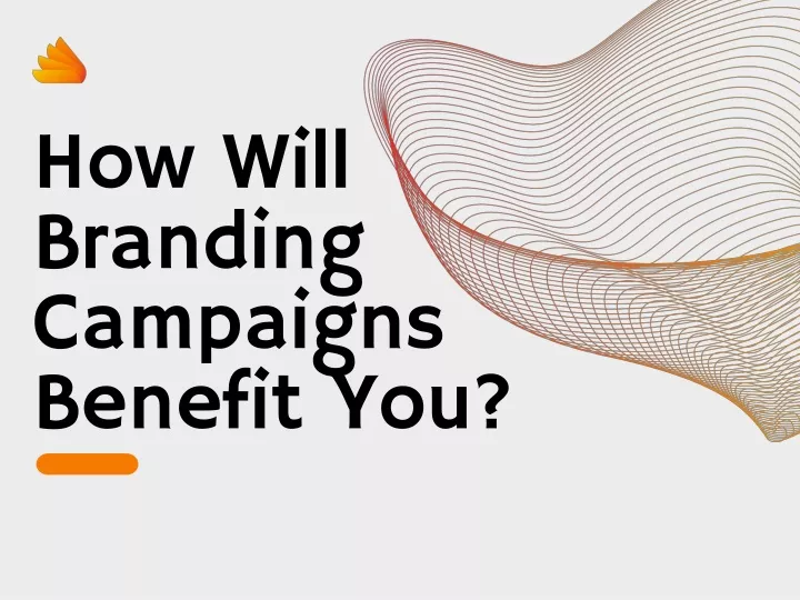 how will branding campaigns benefit you