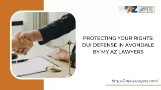Protecting Your Rights: DUI Defense In Avondale By My AZ Lawyers