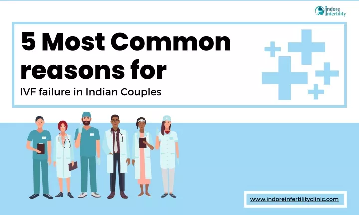 5 most common reasons for ivf failure in indian