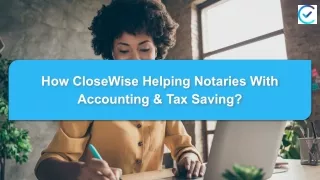 How CloseWise Helping Notaries With Accounting & Tax Saving