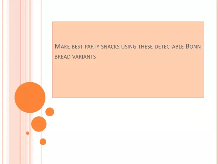 make best party snacks using these detectable bonn bread variants