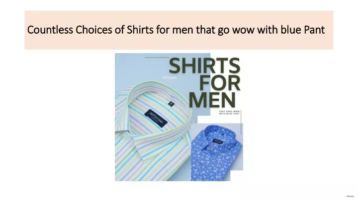 countless choices of shirts for men that go wow with blue pant