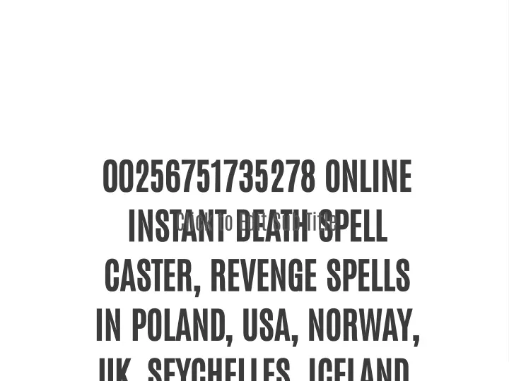 00256751735278 online instant death spell caster