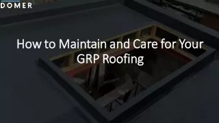 How to Maintain and Care for Your GRP Roofing_