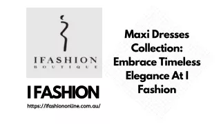 Maxi Dresses Collection Embrace Timeless Elegance At I Fashion