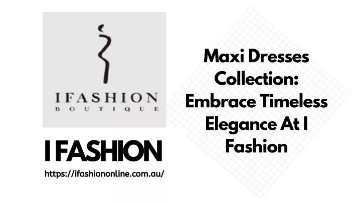 maxi dresses collection embrace timeless elegance