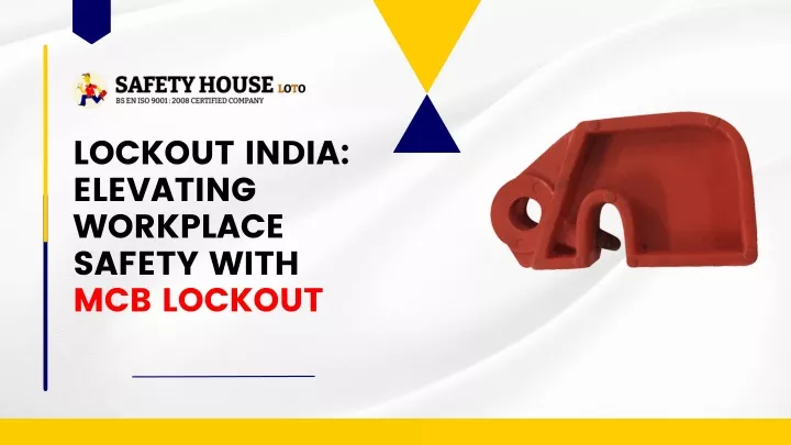 lockout india elevating workplace safety with
