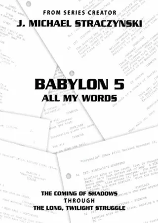 get [PDF] Download Babylon 5 All My Words Volume 3: The Coming of Shadows through The Long,
