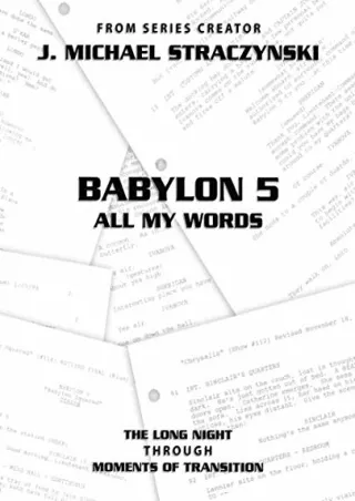 [PDF READ ONLINE] Babylon 5 All My Words Volume 7: The Long Night through Moments of Transition