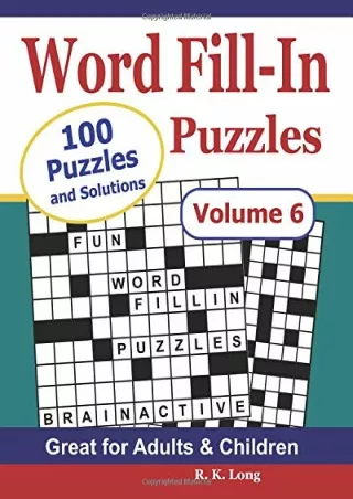 PDF/READ Word Fill-In Puzzles (Volume 6): 100 Full-Page Word Fill In Puzzles, Great for