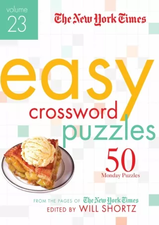 [PDF READ ONLINE] The New York Times Easy Crossword Puzzles Volume 23: 50 Monday Puzzles from