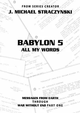 PDF_ Babylon 5 All My Words Volume 5: Messages from Earth through War Without End: