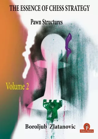 [READ DOWNLOAD] The Essence of Chess Strategy Volume 2: Pawn Structures