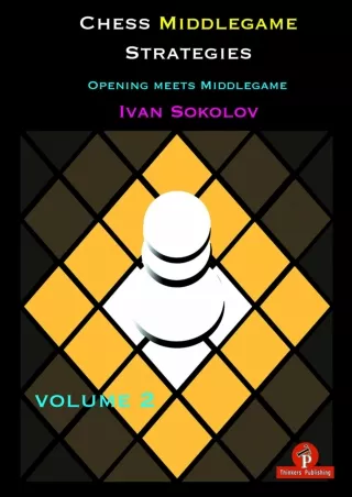 Read ebook [PDF] Chess Middlegame Strategies Volume 2: Opening meets Middlegame