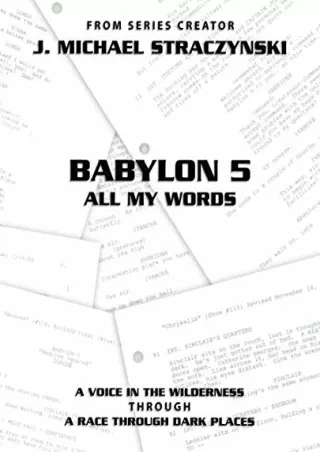 [PDF READ ONLINE] Babylon 5 All My Words Volume 2: A Voice in the Wilderness through A Race