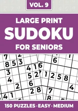 Read ebook [PDF] Large Print Sudoku For Seniors Volume 9: 150 Easy to Medium Puzzles with