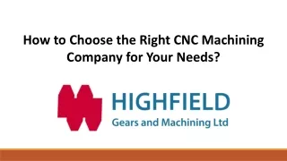 How to Choose the Right CNC Machining Company for Your Needs